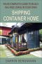 Your Complete Guide to Building and Living in Your Own Shipping Container Home