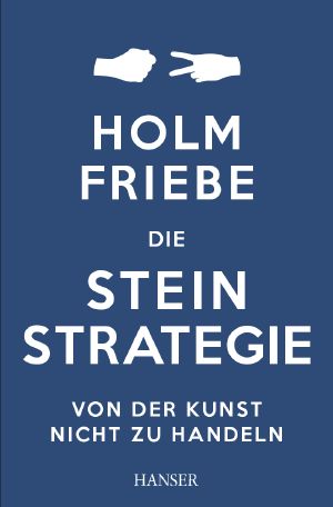 Die Stein-Strategie - Von Der Kunst, Nicht Zu Handeln