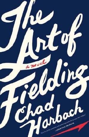 The Art of Fielding · A Novel