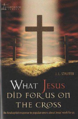What Jesus Did For us on The Cross J L Stauffer