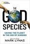 The God Species · How the Planet Can Survive the Age of Humans