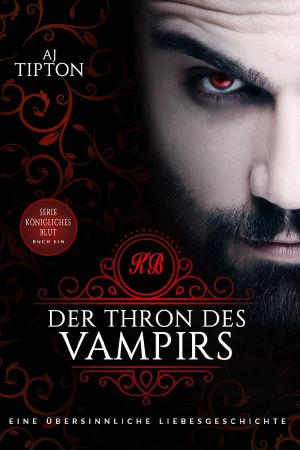 Der Thron des Vampirs: Eine übersinnliche Liebesgeschichte (Königliches Blut, #1)