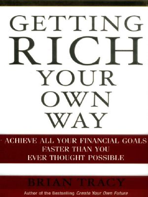 Getting Rich Your Own Way · Achieve All Your Financial Goals Faster Than You Ever Thought Possible