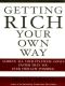 Getting Rich Your Own Way · Achieve All Your Financial Goals Faster Than You Ever Thought Possible