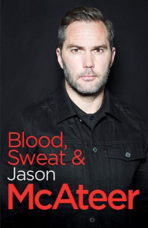 Blood, Sweat and McAteer · A Footballer's Story