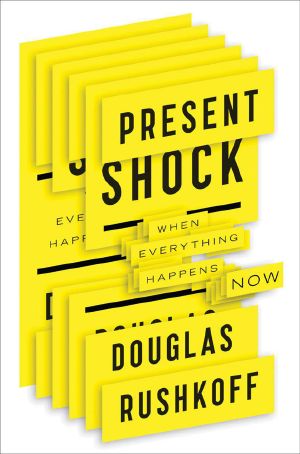 Present Shock · When Everything Happens Now