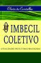 O Imbecil Coletivo