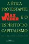 A Ética Protestante E O “espírito” Do Capitalismo