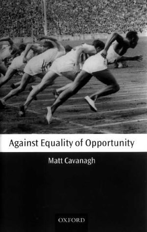 Against Equality of Opportunity (Oxford Philosophical Monographs)