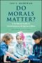 Do Morals Matter?, Second, A Textbook Guide to Contemporary Religious Ethics