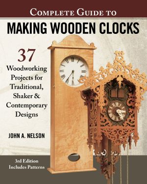 Complete Guide to Making Wooden Clocks, 3rd Edition
