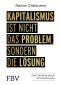 Kapitalismus ist nicht das Problem, sondern die Lösung · Eine Zeitreise durch 5 Kontinene