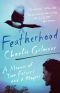 Featherhood, A Memoir of Two Fathers and a Magpie