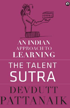 The Talent Sutra · an Indian Approach to Learning