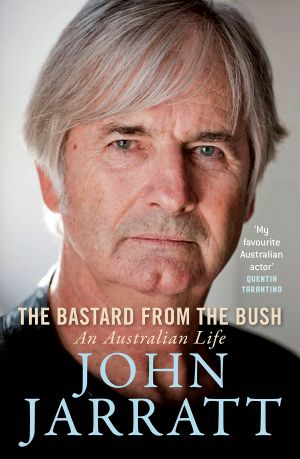 The Bastard From the Bush · an Australian Life