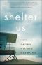 Shelter Us · A Novel