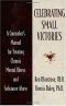 Celebrating Small Victories · A Counselor's Manual for Treating Chronic Mental Illness and Substance Abuse