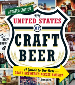The United States of Craft Beer, Updated Edition, A Guide to the Best Craft Breweries Across