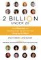 2 Billion Under 20