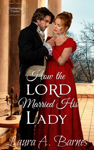 How the Lord Married His Lady (Matchmaking Madness, #6)