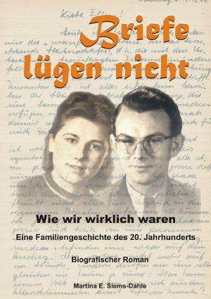 Briefe lügen nicht · Wie wir wirklich waren · Eine Familiengeschichte des 20. Jahrhunderts