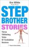 STEPBROTHER STORIES (A Collection of 3 Brand New Taboo Erotica Stories of Stepbrother Stepsister Romance) · Three Titillating Tales of Forbidden Desires