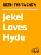 Jekel Loves Hyde