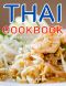 Thai Cookbook: Traditional Thai Cuisine,Delicious Recipes from Thailand that Anyone Can Cook at Home