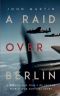 A Raid Over Berlin