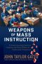 Weapons of Mass Instruction: A Schoolteacher's Journey Through the Dark World of Compulsory Schooling