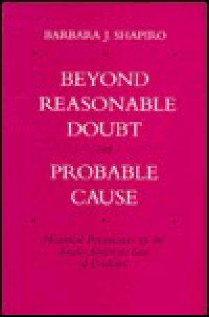 Beyond Reasonable Doubt and Probable Cause · Historical Perspectives on the Anglo-American Law of Evidence