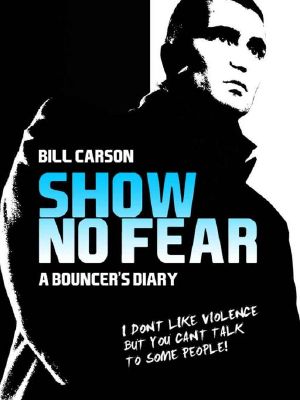 Show No Fear · A Bouncer's Diary