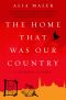 The Home That Was Our Country · A Memoir of Syria