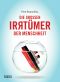 Die großen Irrtümer der Menschheit