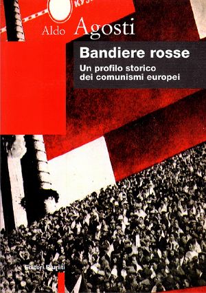 Bandiere Rosse. Un Profilo Storico Dei Comunismi Europei