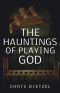 The Hauntings of Playing God · The Great De-Evolution