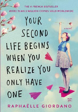 Your Second Life Begins When You Realize You Only Have One