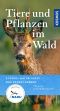 Tiere Und Pflanzen Unserer Wälder · 120 Arten Einfach Bestimmen