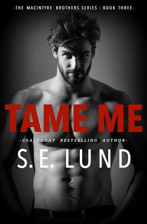 Tame Me · the Macintyre Brothers · Book Three