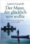 Der Mann, der glücklich sein wollte · Unterwegs auf der Reise zu sich selbst
