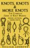 Knots · the Complete Guide of Knots · Indoor Knots, Outdoor Knots and Sailbot Knots (Knot Tying, Splicing , Ropework,Macrame Book 1)