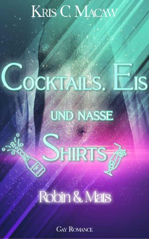 Cocktails, Eis und nasse Shirts: Robin & Mats (German Edition)