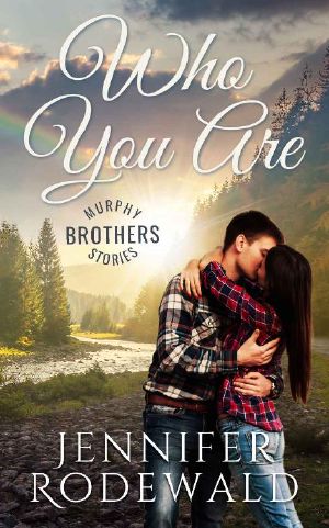 Who You Are: A Murphy Brothers Story (Murphy Brothers Stories Book 6)