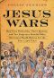 Jesus Wars · How Four Patriarchs, Three Queens, and Two Emperors Decided What Christians Would Believe for the Next 1,500 Years