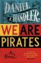 We Are Pirates · A Novel