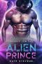 Marked for the Alien Prince: A Sci-Fi Alien Fated Mates Romance