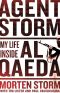 Agent Storm · My Life Inside Al Qaeda and the CIA