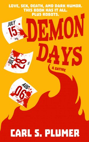 DEMON DAYS · Love, Sex, Death, and Dark Humor. This Book Has It All. Plus Robots.