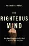 The Righteous Mind · Why Good People Are Divided by Politics and Religion