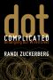 Dot Complicated · Untangling Our Wired Lives